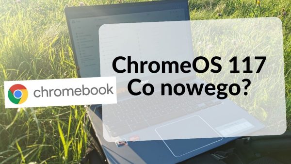 ChromeOS: Aktualizacja 117 – Co nowego?