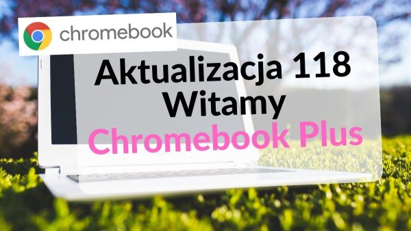 ChromeOS 118: Witamy Chromebook Plus